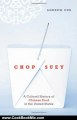 Cooking Book Review: Chop Suey: A Cultural History of Chinese Food in the United States by Andrew Coe