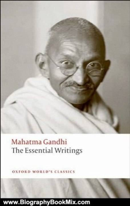 Biography Book Review: The Essential Writings (Oxford World's Classics) by Mahatma Gandhi, Judith M. Brown