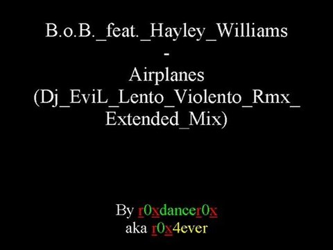 B.o.B. feat. Hayley Williams - Airplanes (Dj EviL Lento Violento Rmx Extended Mix)