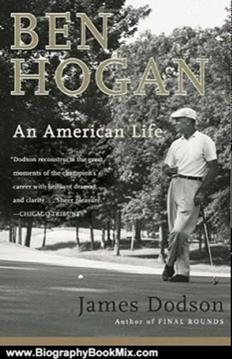 Biography Book Review: Ben Hogan: An American Life by James Dodson