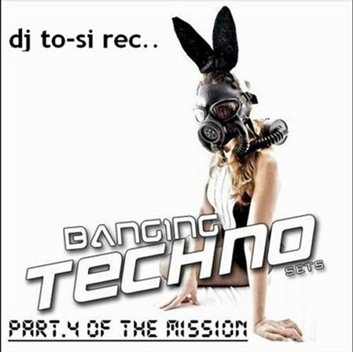 dj to-si techno mix-mission for frends part.4 (2012-10-13)