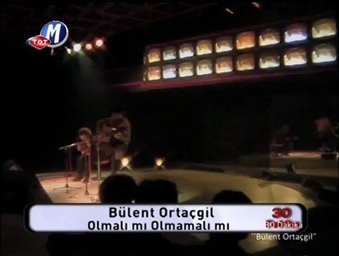 Olmalı mı Olmamalı mı - Bülent Ortaçgil -