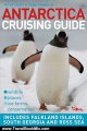 Travel Book Review: Antarctica Cruising Guide: Includes Falkland Islands, South Georgia and Ross Sea by Peter Carey, Craig Franklin