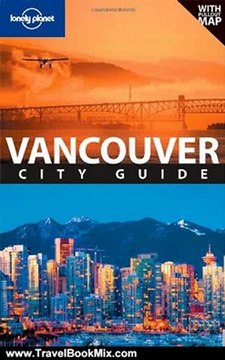 Travel Book Review: Lonely Planet Vancouver (City Guide) by John Lee