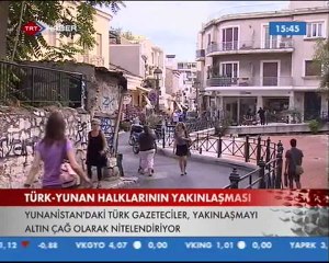 GÜNDEM TÜRK YUNAN YAKINLAŞMASI