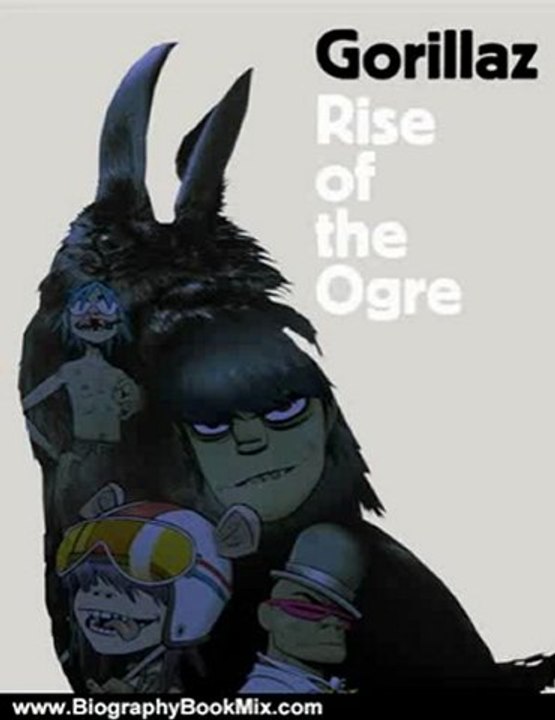 Biography Book Review: Gorillaz: Rise of the Ogre by Gorillaz