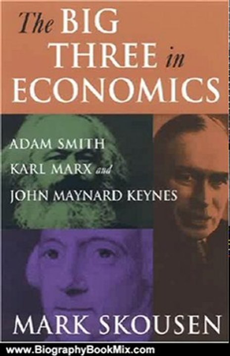 Biography Book Review: The Big Three in Economics: Adam Smith, Karl Marx, and John Maynard Keynes by Mark Skousen