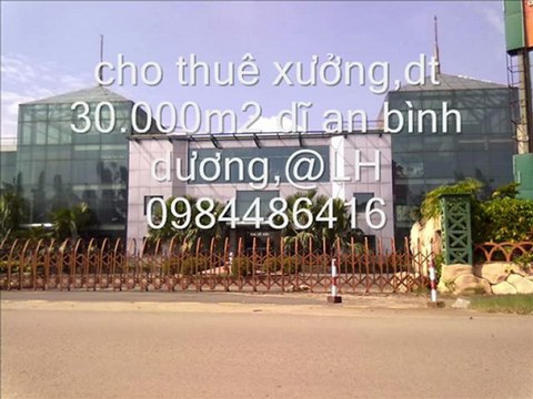 cho thuê xưởng,dt 30.000m2 dĩ an bình dương