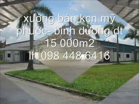 bán 2 xưởng kcn mỹ phước 2 dt 15 - 16 000m2 bình dương .
