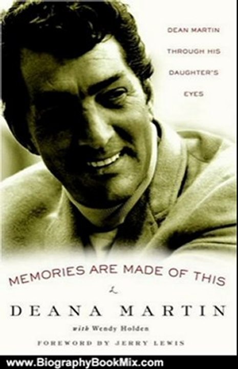 Biography Book Review: Memories Are Made of This: Dean Martin Through His Daughter's Eyes by Deana Martin, Wendy Holden