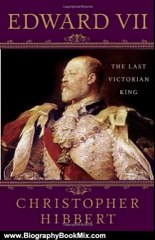 Biography Book Review: Edward VII: The Last Victorian King by Christopher Hibbert, Hugh Thomas