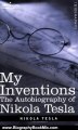 Biography Book Review: MY INVENTIONS: The Autobiography of Nikola Tesla (Cosimo Classics Biography) by Nikola Tesla