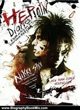 Biography Book Review: The Heroin Diaries: A Year in the Life of a Shattered Rock Star by Nikki Sixx