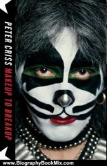 Biography Book Review: Makeup to Breakup: My Life In and Out of Kiss by Peter Criss, Larry Sloman