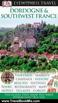 Travelling Book Review: Dordogne & Southwest France (Eyewitness Travel Guides) by DK Publishing, Lyn Parry