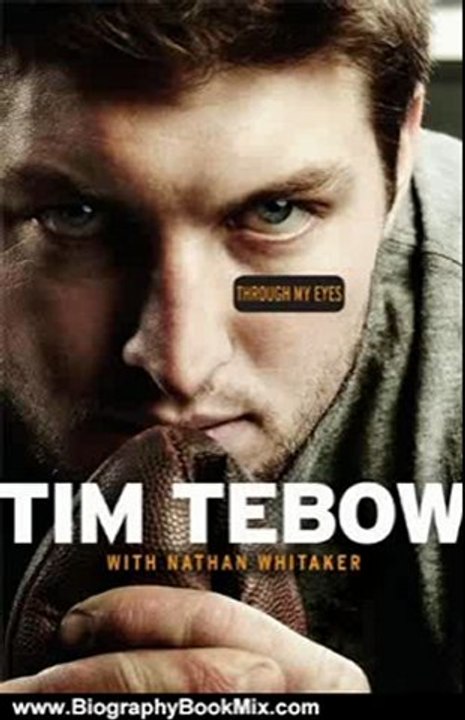 Biography Book Review: Through My Eyes by Tim Tebow, Nathan Whitaker