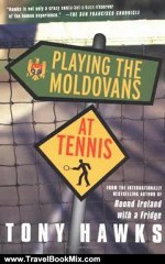 Travelling Book Review: Playing the Moldovans at Tennis by Tony Hawks