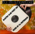 DJ Mistermixe Electro Club Party Mix