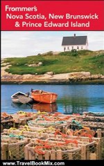 Travelling Book Review: Frommer's Nova Scotia, New Brunswick and Prince Edward Island (Frommer's Complete Guides) by Julie Watson