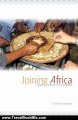 Travelling Book Review: Joining Africa: From Anthills to Asmara by Charles Cantalupo