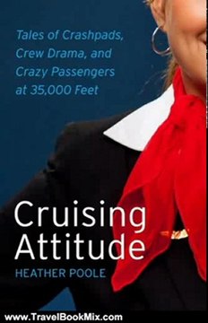 Travel Book Review: Cruising Attitude: Tales of Crashpads, Crew Drama, and Crazy Passengers at 35,000 Feet by Heather Poole