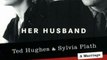 Biography Book Review: Her Husband: Ted Hughes and Sylvia Plath--A Marriage by Diane Middlebrook