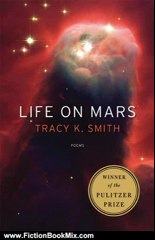 Fiction Book Review: Life on Mars: Poems by Tracy K. Smith