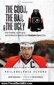 Travel Book Review: The Good, the Bad & the Ugly Philadelphia Flyers: Heart-pounding, Jaw-dropping, and Gut-wrenching Moments from Philadelphia Flyers History (Good, the Bad, & the Ugly) (Good, the Bad, & the Ugly) by Adam Kimelman, Keith Primeau
