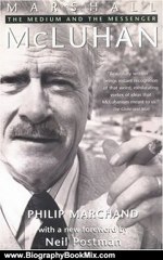 Biography Book Review: Marshall McLuhan: The Medium and the Messenger by Philip Marchand