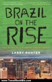 Travel Book Review: Brazil on the Rise: The Story of a Country Transformed by Larry Rohter