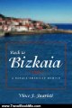 Travel Book Review: Back to Bizkaia: A Basque-American Memoir (The Basque Series) by Vince J. Juaristi