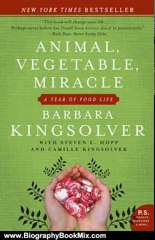 Biography Book Review: Animal, Vegetable, Miracle: A Year of Food Life by Barbara Kingsolver, Camille Kingsolver, Steven L. Hopp
