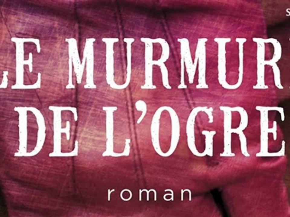 Le Murmure de l'Ogre - Valentin Musso