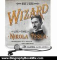 Biography Book Review: Wizard: The Life and Times of Nikola Tesla: Biography of a Genius by Marc J. Seifer (Author), Simon Prebble (Narrator)