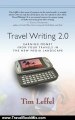Travel Book Review: Travel Writing 2.0: Earning Money From Your Travels in the New Media Landscape by Tim Leffel