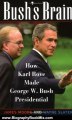 Biography Book Review: Bush's Brain: How Karl Rove Made George W. Bush Presidential by James Moore, Wayne Slater, James C. Moore