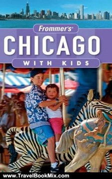 Travel Book Review: Frommer's Chicago with Kids (Frommer's With Kids) by Laura Tiebert