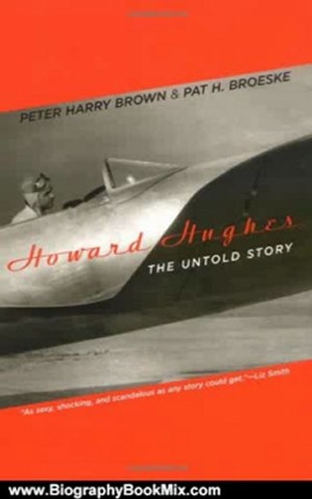 Biography Book Review: Howard Hughes: The Untold Story by Peter Harry Brown, Pat H. Broeske