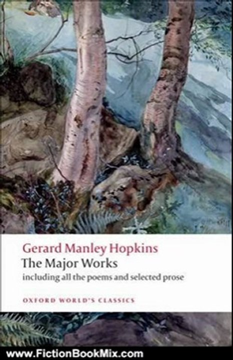 Fiction Book Review: Gerard Manley Hopkins: The Major Works (Oxford World's Classics) by Gerard Manley Hopkins, Catherine Phillips