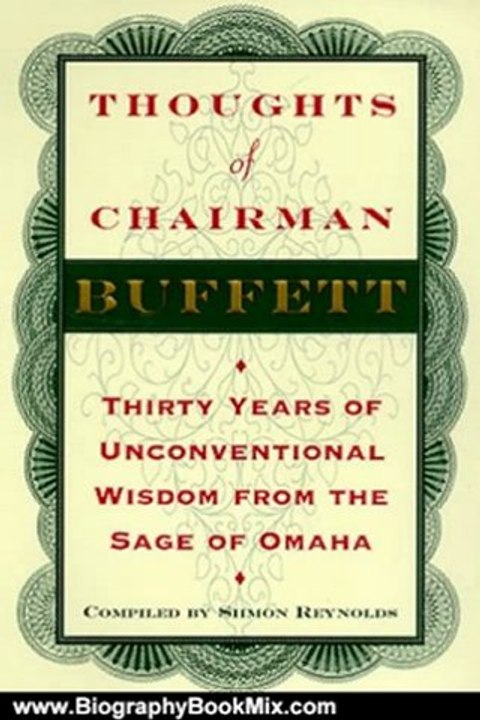 Biography Book Review: Thoughts of Chairman Buffett: Thirty Years of Unconventional Wisdom from the Sage of Omaha by Siimon Reynolds