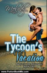 Fiction Book Review: The Tycoon's Vacation (Baby for the Billionaire - Book Two) by Melody Anne, Nicole Sanders, Exclusive Publishing