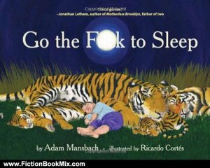 Fiction Book Review: Go the F**k to Sleep by Adam Mansbach, Ricardo Corts