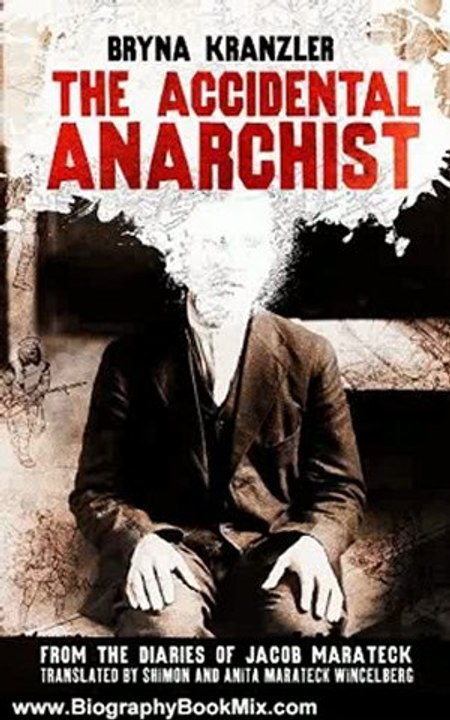 Biography Book Review: The Accidental Anarchist by Bryna Kranzler, Shimon Wincelberg, Anita Marateck Wincelberg