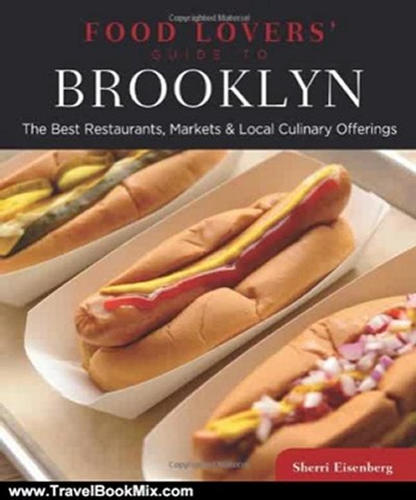Travel Book Review: Food Lovers' Guide to Brooklyn, 2nd: The Best Restaurants, Markets & Local Culinary Offerings (Food Lovers' Series) by Sherri Eisenberg