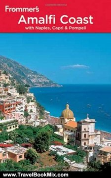 Travel Book Review: Frommer's Amalfi Coast with Naples, Capri and Pompeii (Frommer's Complete Guides) by Alessandra de Rosa, Bruce Murphy