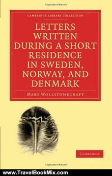 Travel Book Review: Letters Written during a Short Residence in Sweden, Norway, and Denmark (Cambridge Library Collection - Travel, Europe) by Mary Wollstonecraft