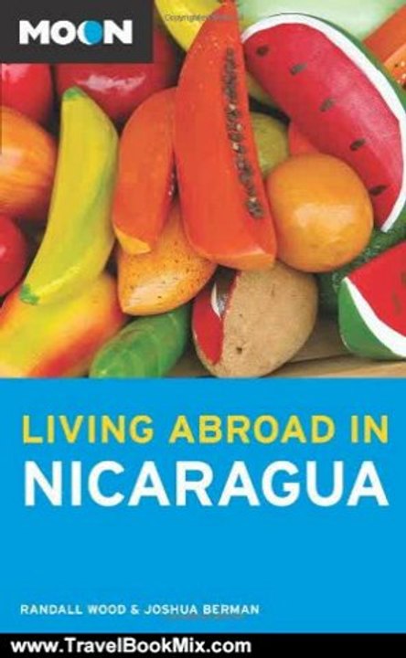 Travel Book Review: Moon Living Abroad in Nicaragua by Joshua Berman, Randall Wood