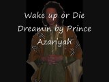 Wake up or Die Dreamin by Prince Azariyah