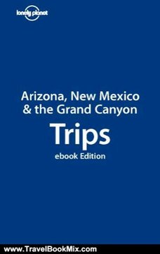Travel Book Review: Lonely Planet Arizona, New Mexico & the Grand Canyon Trips (Trips Guide) (Regional Travel Guide) by Lonely Planet