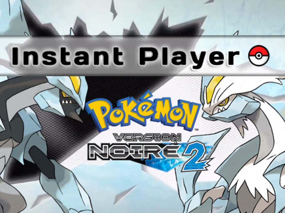 [Instant Player] Pokémon version Noire 2 | DS